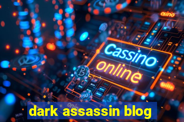 dark assassin blog